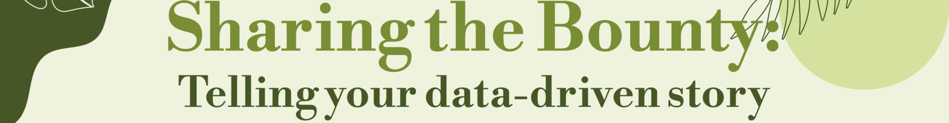 Sharing the Bounty: Telling Your Data-Driven Story